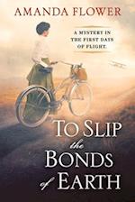 To Slip the Bonds of Earth