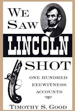 We Saw Lincoln Shot