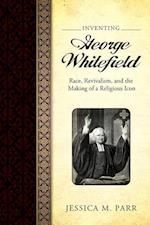 Parr, J:  Inventing George Whitefield