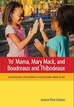 Yo' Mama, Mary Mack, and Boudreaux and Thibodeaux: Louisiana Children's Folklore and Play 