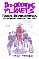 Dis-Orienting Planets: Racial Representations of Asia in Science Fiction 