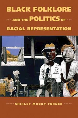 Moody-Turner, S:  Black Folklore and the Politics of Racial