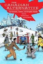 Canadian Alternative: Cartoonists, Comics, and Graphic Novels 