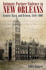 Intimate Partner Violence in New Orleans: Gender, Race, and Reform, 1840-1900 