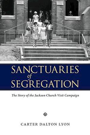 Sanctuaries of Segregation: The Story of the Jackson Church Visit Campaign