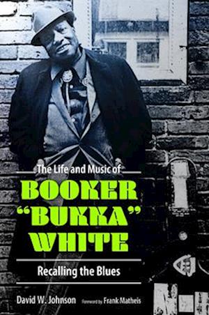 The Life and Music of Booker Bukka White