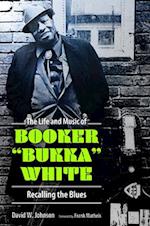 The Life and Music of Booker Bukka White