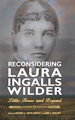 Reconsidering Laura Ingalls Wilder: Little House and Beyond 