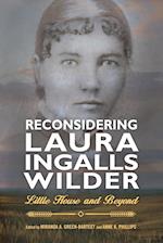 Reconsidering Laura Ingalls Wilder: Little House and Beyond 