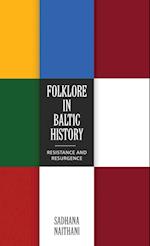 Folklore in Baltic History: Resistance and Resurgence 