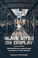 Slave Sites on Display