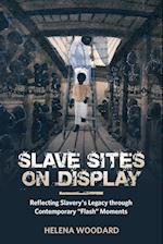 Slave Sites on Display