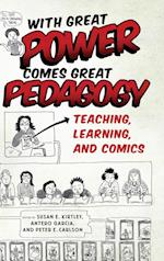 With Great Power Comes Great Pedagogy: Teaching, Learning, and Comics 