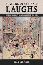 How the Other Half Laughs: The Comic Sensibility in American Culture, 1895-1920 