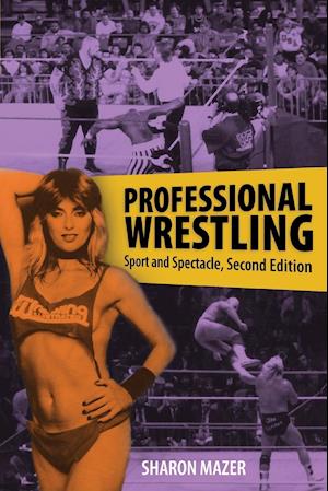 Professional Wrestling: Sport and Spectacle, Second Edition