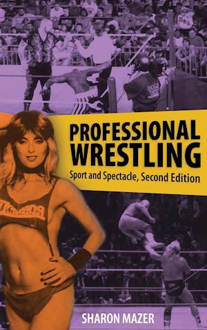 Professional Wrestling: Sport and Spectacle, Second Edition