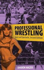 Professional Wrestling: Sport and Spectacle, Second Edition 