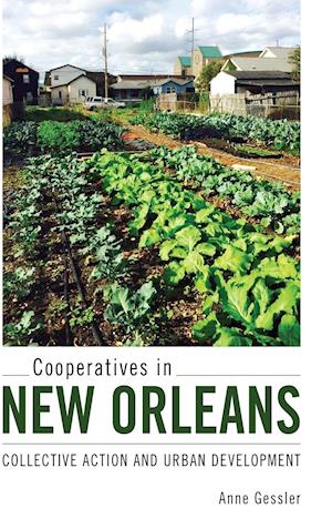 Cooperatives in New Orleans: Collective Action and Urban Development