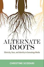 Alternate Roots: Ethnicity, Race, and Identity in Genealogy Media 
