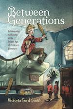 Between Generations: Collaborative Authorship in the Golden Age of Children's Literature 