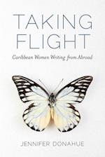 Taking Flight: Caribbean Women Writing from Abroad 