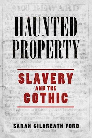 Haunted Property: Slavery and the Gothic