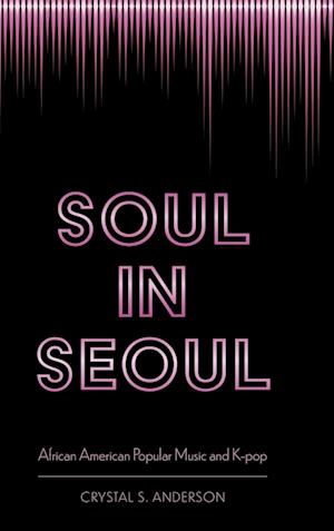 Soul in Seoul: African American Popular Music and K-Pop