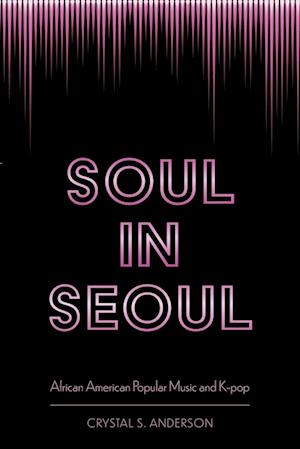 Soul in Seoul: African American Popular Music and K-Pop