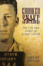 Crooked Snake: The Life and Crimes of Albert Lepard 