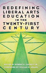 Redefining Liberal Arts Education in the Twenty-First Century