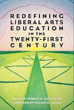 Redefining Liberal Arts Education in the Twenty-First Century