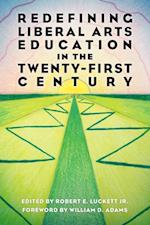 Redefining Liberal Arts Education in the Twenty-First Century