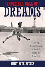 Invisible Ball of Dreams: Literary Representations of Baseball Behind the Color Line 