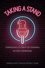 Taking a Stand: Contemporary Us Stand-Up Comedians as Public Intellectuals 