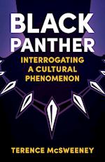 Black Panther: Interrogating a Cultural Phenomenon 