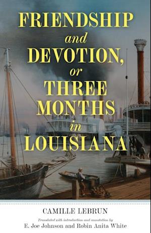 Friendship and Devotion, or Three Months in Louisiana