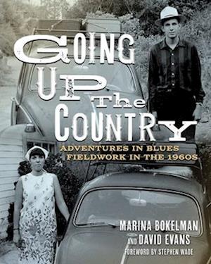 Going Up the Country: Adventures in Blues Fieldwork in the 1960s