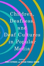 Children, Deafness, and Deaf Cultures in Popular Media