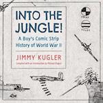Into the Jungle!: A Boy's Comic Strip History of World War II 