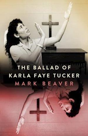 Ballad of Karla Faye Tucker (Hardback)