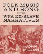 Folk Music and Song in the Wpa Ex-Slave Narratives