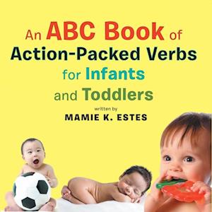 Abc Book of Action-Packed Verbs for Infants and Toddlers