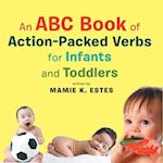 Abc Book of Action-Packed Verbs for Infants and Toddlers