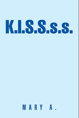 K.I.S.S.S.S.