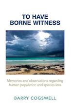 To Have Borne Witness