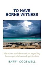 To Have Borne Witness