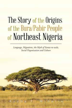 Story of the Origins of the Bura/Pabir People of Northeast Nigeria