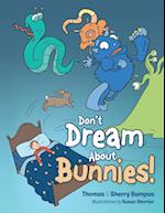 Don't Dream about Bunnies!