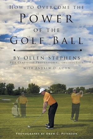 How to Overcome the Power of the Golf Ball: Approach with Perfection: Learn How to Play Your Best Golf with the Least Amount of Effort, the Lowest Inv