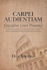 Carpei Audientiam: Executive Level Presence